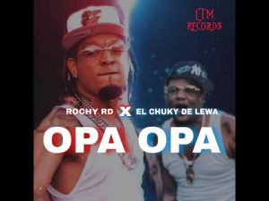 Rochy RD Ft El Chuky De Lewa – OPA OPA